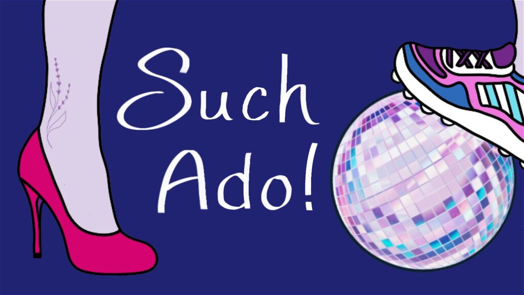 Such Ado!
